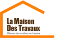 LA MAISON DES TRAVAUX